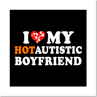 I Love My Hot Autistic Boyfriend Posters and Art
